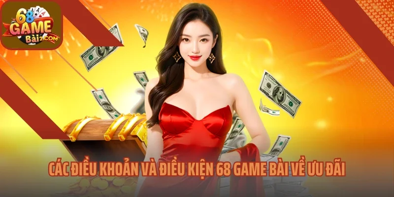 Các điều khoản và điều kiện 68 Game bài về ưu đãi
