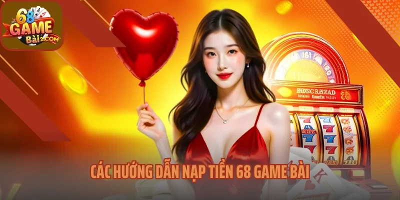 Các hướng dẫn nạp tiền 68 Game bài