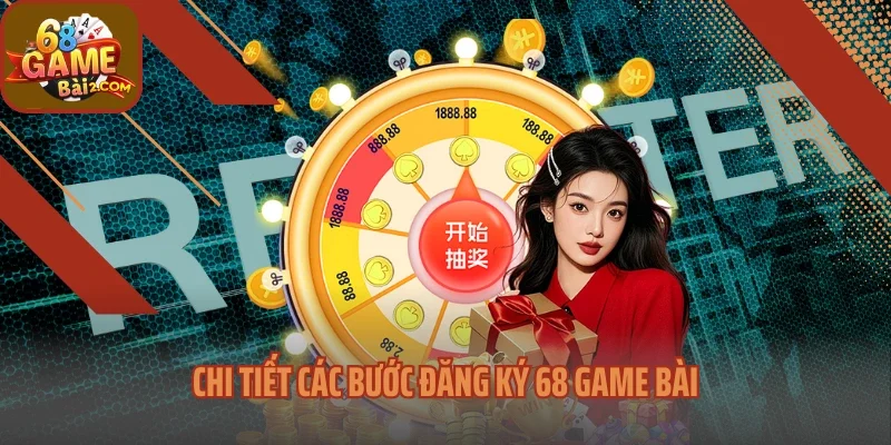 Chi tiết các bước đăng ký 68 Game bài