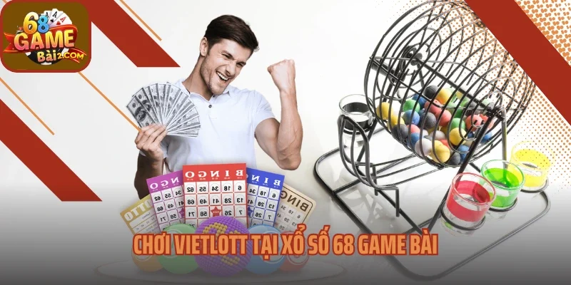 Chơi vietlott tại xổ số 68 Game bài