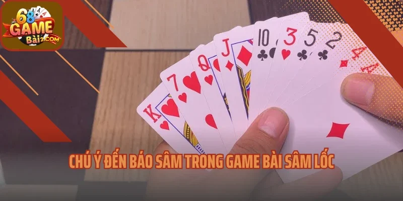Chú ý đến báo sâm trong game bài sâm lốc