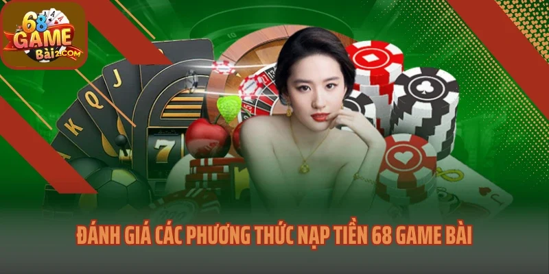 Đánh giá các phương thức nạp tiền 68 Game bài