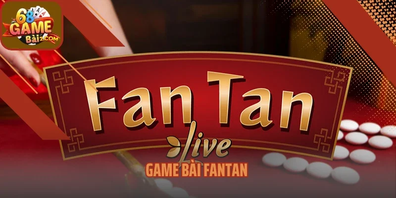 Game Bài Fantan – Trò Chơi Cổ Điển Châu Á Gây Nghiện