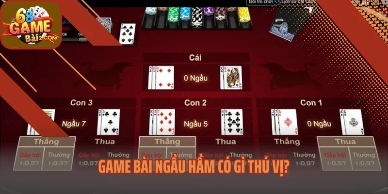 Game bài Ngầu hầm có gì thú vị?