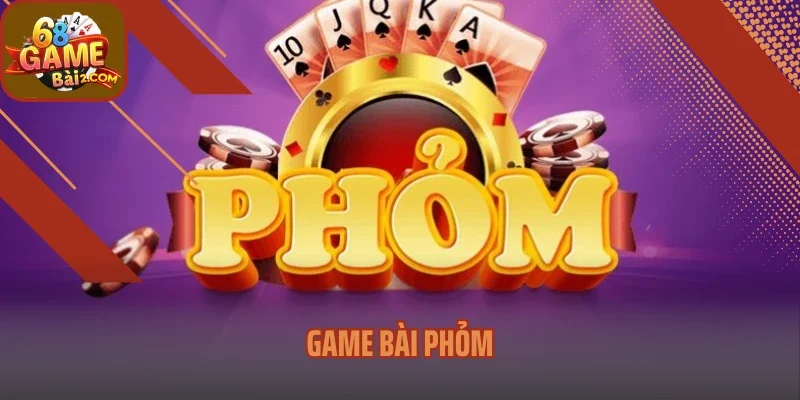Game Bài Phỏm - Siêu Phẩm Hot Nhất Tại 68 Game Bài