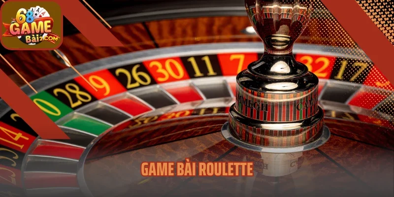 Game Bài Roulette – Càng Quay Càng Say, Thắng Lớn Tích Tắc