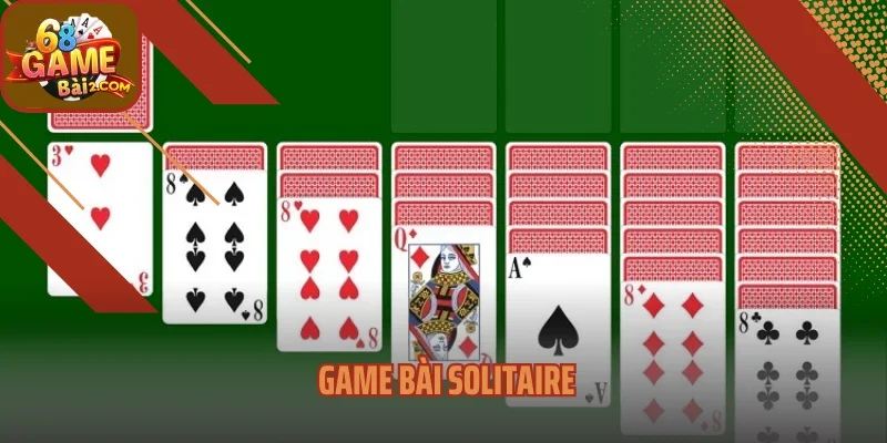 Game Bài Solitaire - Trải Nghiệm Hiệu Quả Cùng 68 Game Bài