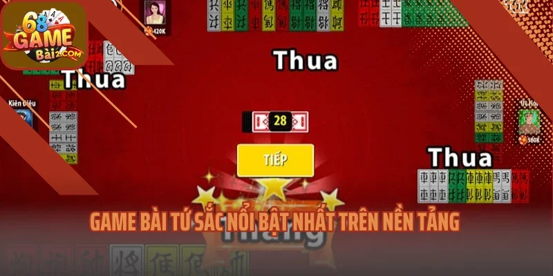Game bài tứ sắc nổi bật nhất trên nền tảng