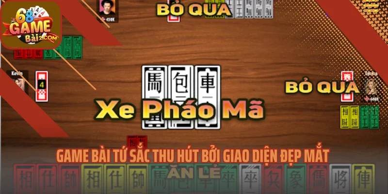 Game bài tứ sắc thu hút bởi giao diện đẹp mắt