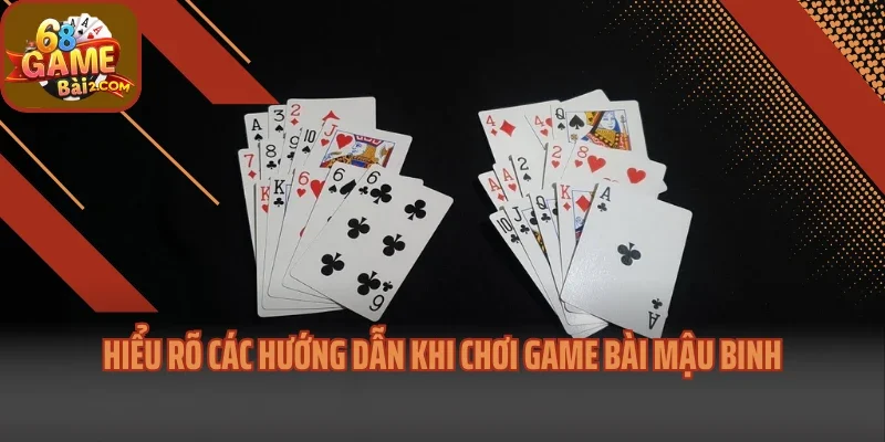 Hiểu rõ các hướng dẫn khi chơi game bài Mậu Binh