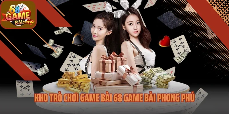 Kho trò chơi game bài 68 Game bài phong phú