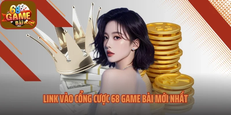 Link vào cổng cược 68 game bài mới nhất