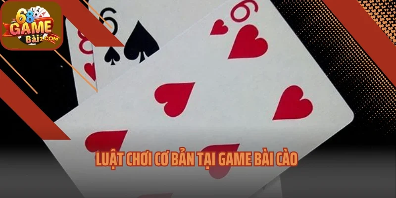 Luật chơi cơ bản tại game bài cào