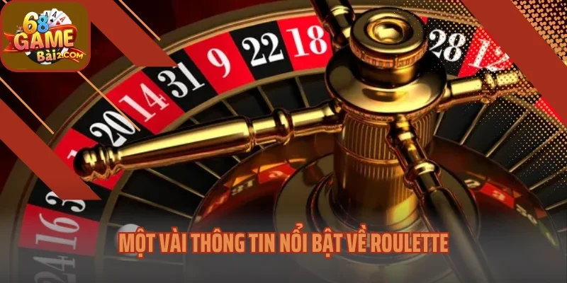Một vài thông tin nổi bật về Roulette