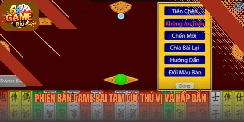 Phiên bản game bài tam cúc thú vị và hấp dẫn
