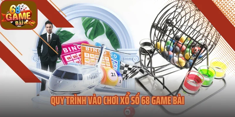 Quy trình vào chơi xổ số 68 Game bài