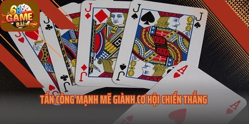 Tấn công mạnh mẽ giành cơ hội chiến thắng