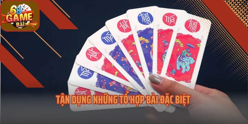 Tận dụng những tổ hợp bài đặc biệt