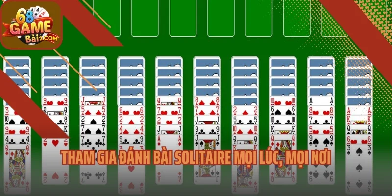 Tham gia đánh bài Solitaire mọi lúc, mọi nơi