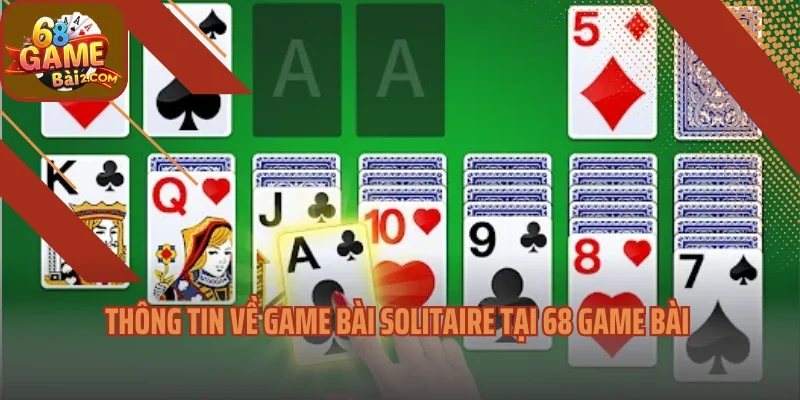 Thông tin về game bài Solitaire tại 68 game bài