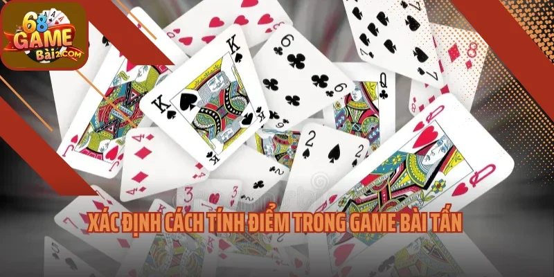 Xác định cách tính điểm trong game bài tấn